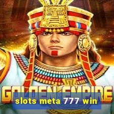 slots meta 777 win